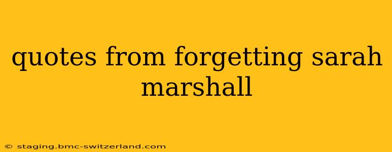 quotes from forgetting sarah marshall