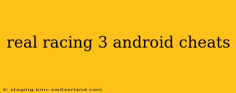 real racing 3 android cheats