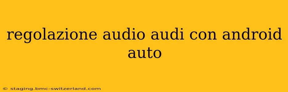 regolazione audio audi con android auto