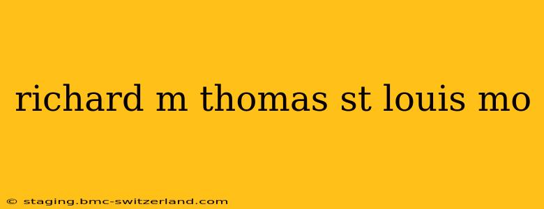 richard m thomas st louis mo