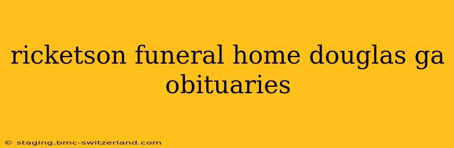 ricketson funeral home douglas ga obituaries