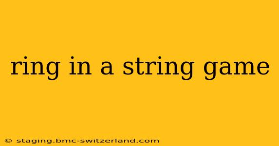 ring in a string game
