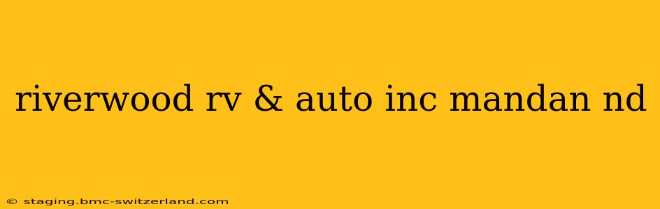 riverwood rv & auto inc mandan nd