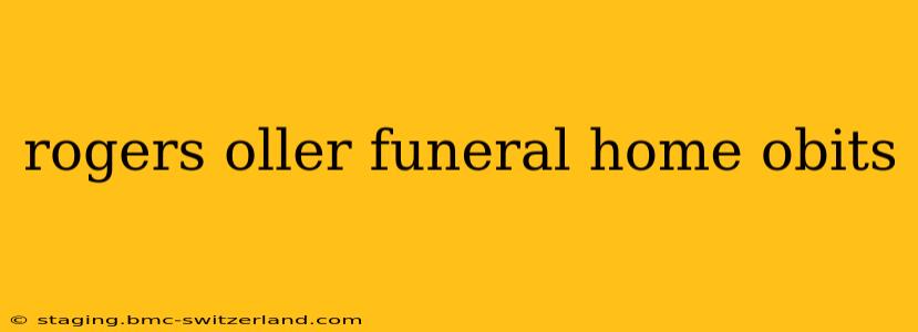 rogers oller funeral home obits