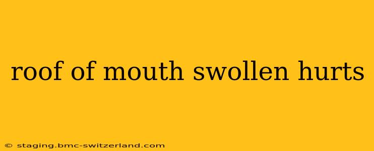 roof of mouth swollen hurts