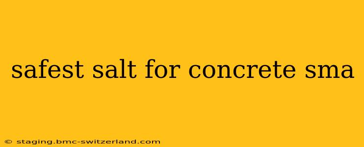 safest salt for concrete sma