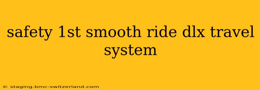 safety 1st smooth ride dlx travel system
