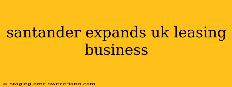 santander expands uk leasing business
