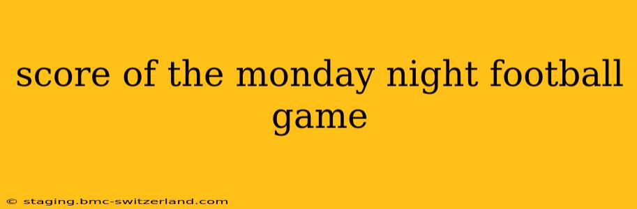 score of the monday night football game