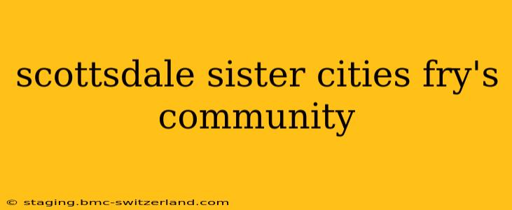 scottsdale sister cities fry's community