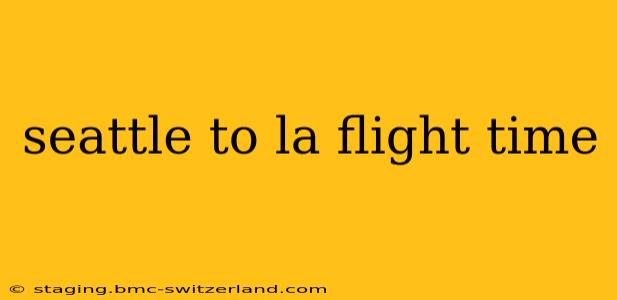 seattle to la flight time