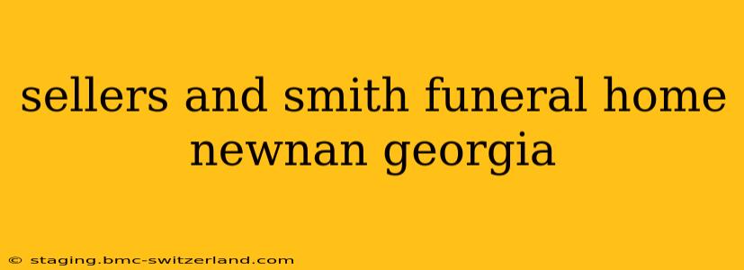 sellers and smith funeral home newnan georgia