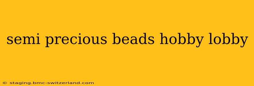 semi precious beads hobby lobby