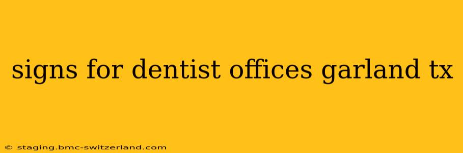signs for dentist offices garland tx