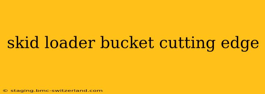 skid loader bucket cutting edge