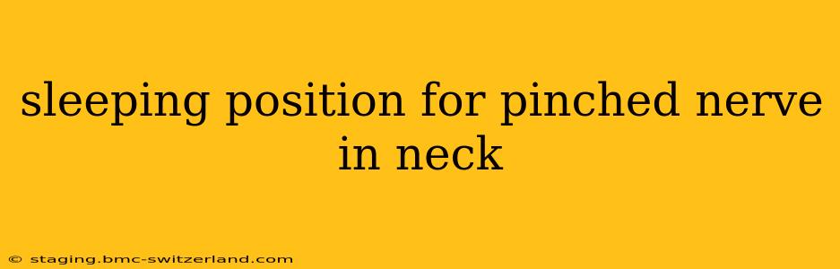 sleeping position for pinched nerve in neck