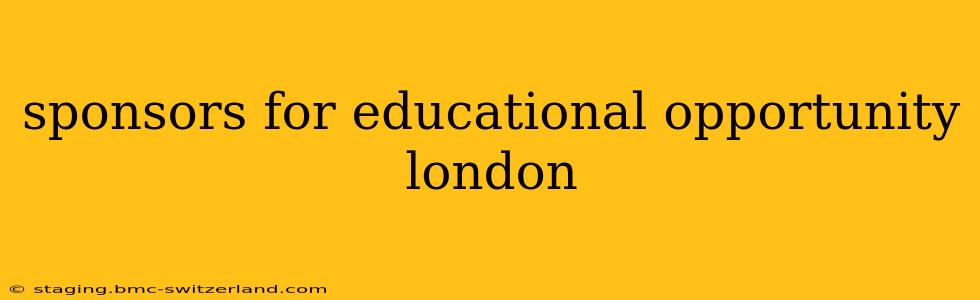 sponsors for educational opportunity london