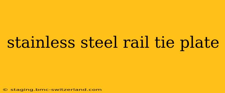 stainless steel rail tie plate