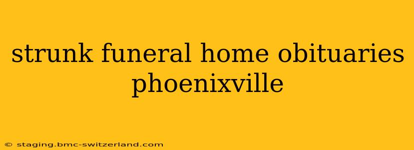 strunk funeral home obituaries phoenixville