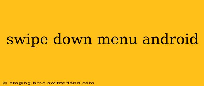 swipe down menu android