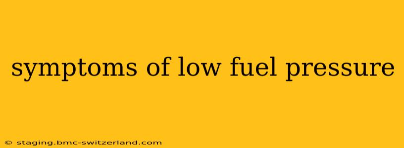 symptoms of low fuel pressure