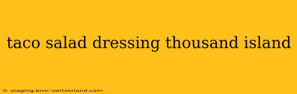 taco salad dressing thousand island