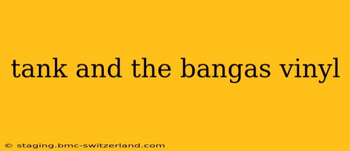 tank and the bangas vinyl