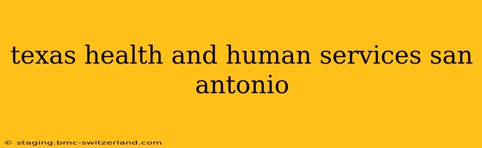 texas health and human services san antonio