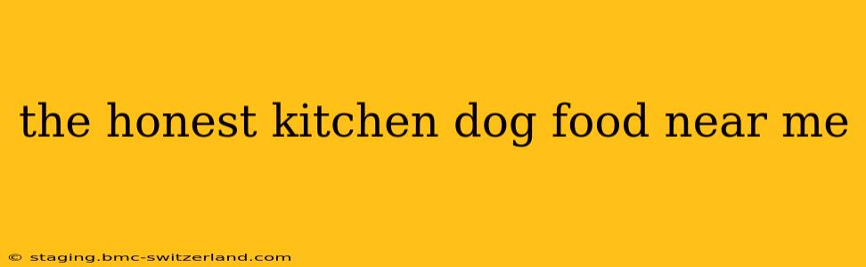 the honest kitchen dog food near me