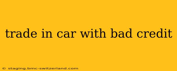 trade in car with bad credit