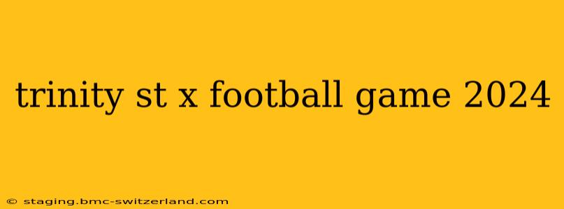 trinity st x football game 2024
