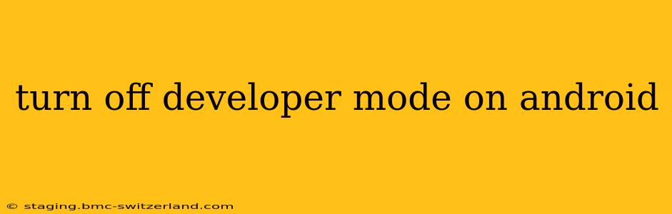 turn off developer mode on android