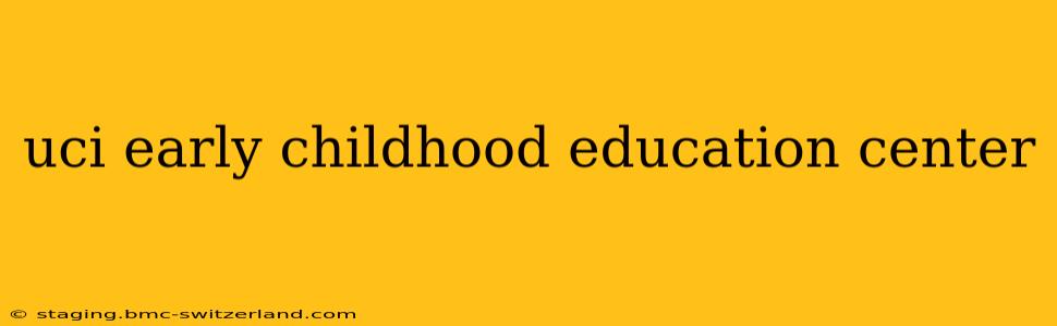uci early childhood education center