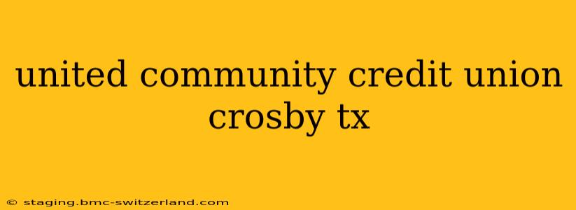 united community credit union crosby tx