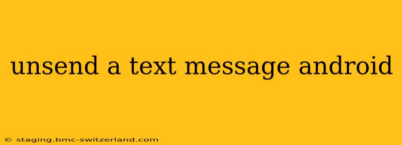 unsend a text message android