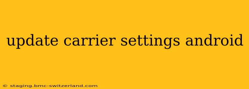update carrier settings android