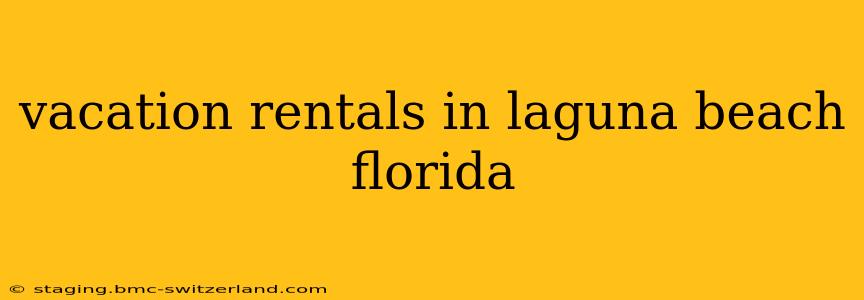 vacation rentals in laguna beach florida