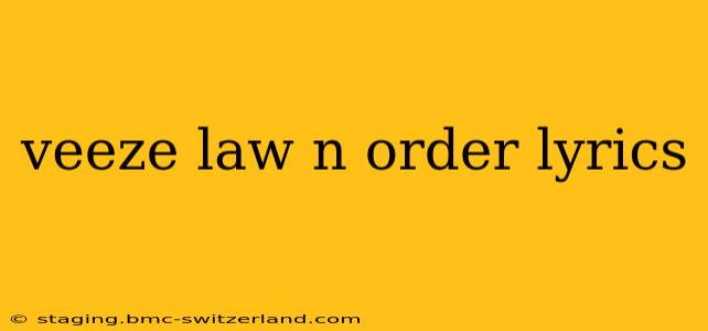 veeze law n order lyrics