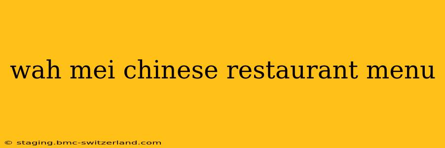 wah mei chinese restaurant menu