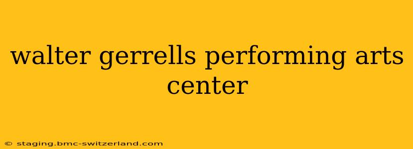 walter gerrells performing arts center