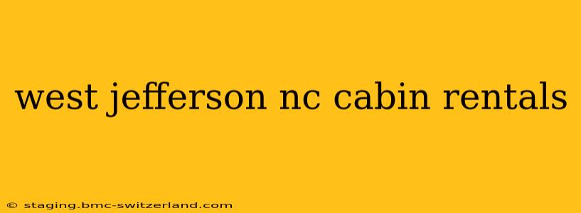 west jefferson nc cabin rentals
