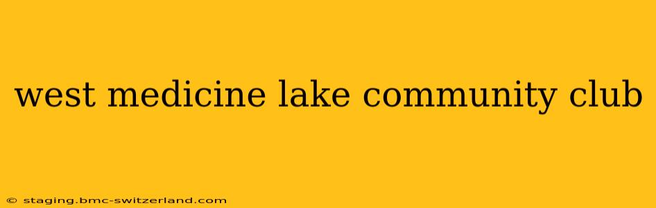 west medicine lake community club