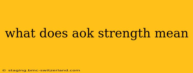 what does aok strength mean