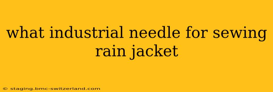 what industrial needle for sewing rain jacket