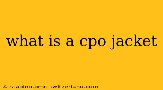 what is a cpo jacket