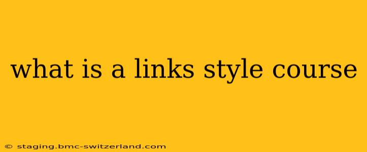 what is a links style course