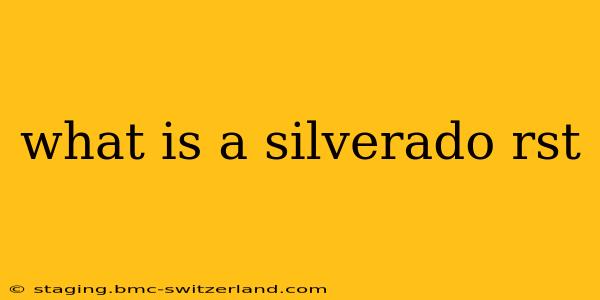what is a silverado rst