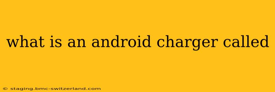 what is an android charger called