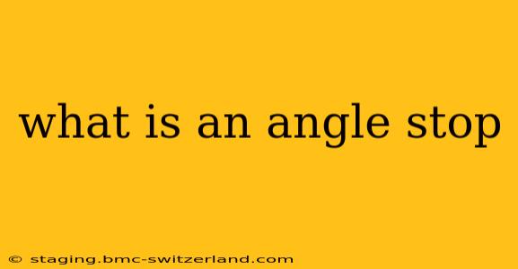 what is an angle stop