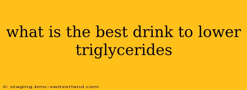 what is the best drink to lower triglycerides